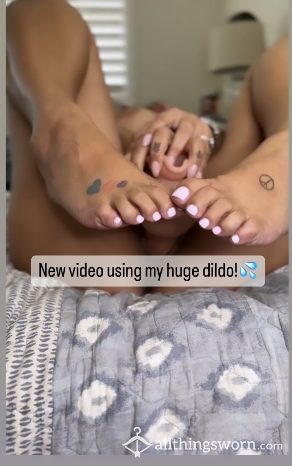 Video Using My New Huge Dildo … 5 Min