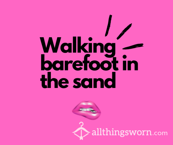 Walking Barefoot In The Sand