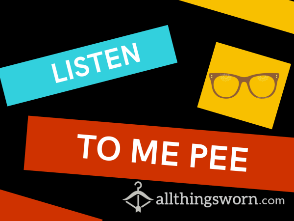 Wanna Hear Me Pee?