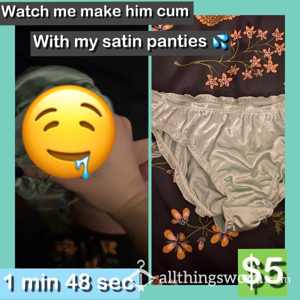 Watch Me Jerk His Cock With My Satin Panties Till He Cums