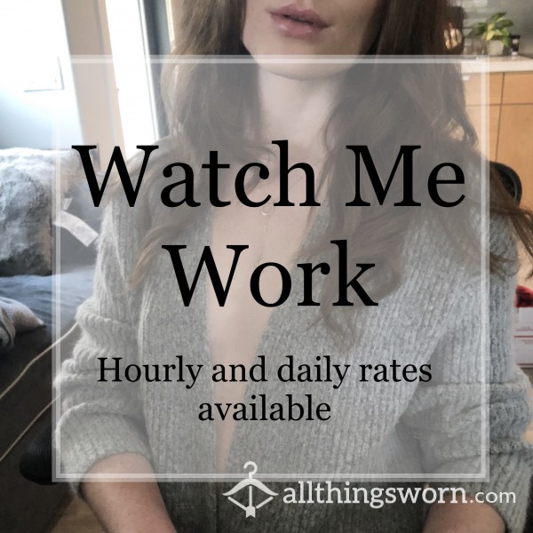 Watch Me Work (Private Livestream)