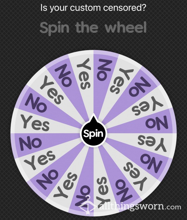 Will Your Custom Be Censored? Wheel Spin
