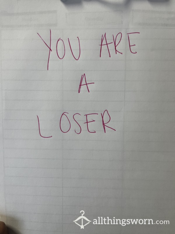 “You Are A Loser” Handwritten Degradation