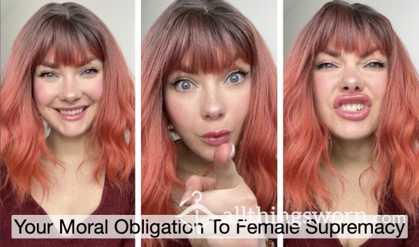 Your Moral Obligation To Female Supremacy