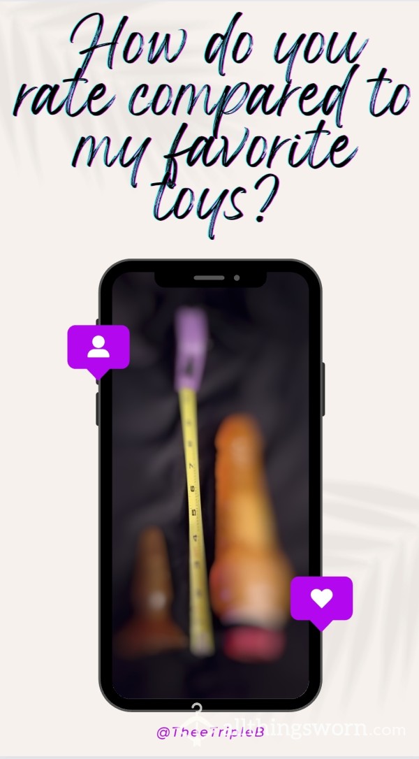 Your 🍆 VS. My Favorite Toys (Dick Rating With A Twist)